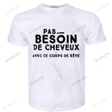 T-shirt Personnalisé "Pas besoin de cheveux avec ce rêve corps"